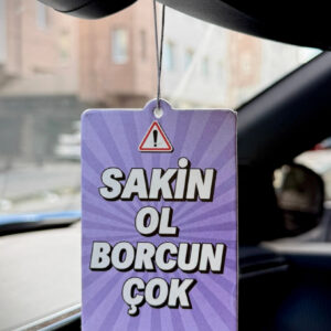 SAKİN OL BORCUN ÇOK ARAÇ KOKUSU